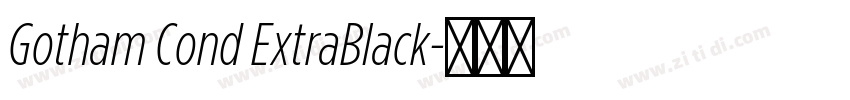 Gotham Cond ExtraBlack字体转换 Gotham Cond ExtraBlack字体转换